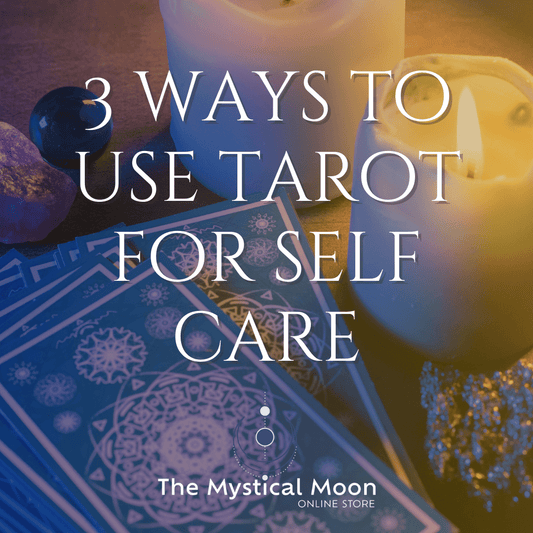 3 Ways To Use Tarot For Self Care - The Mystical Moon Online Store
