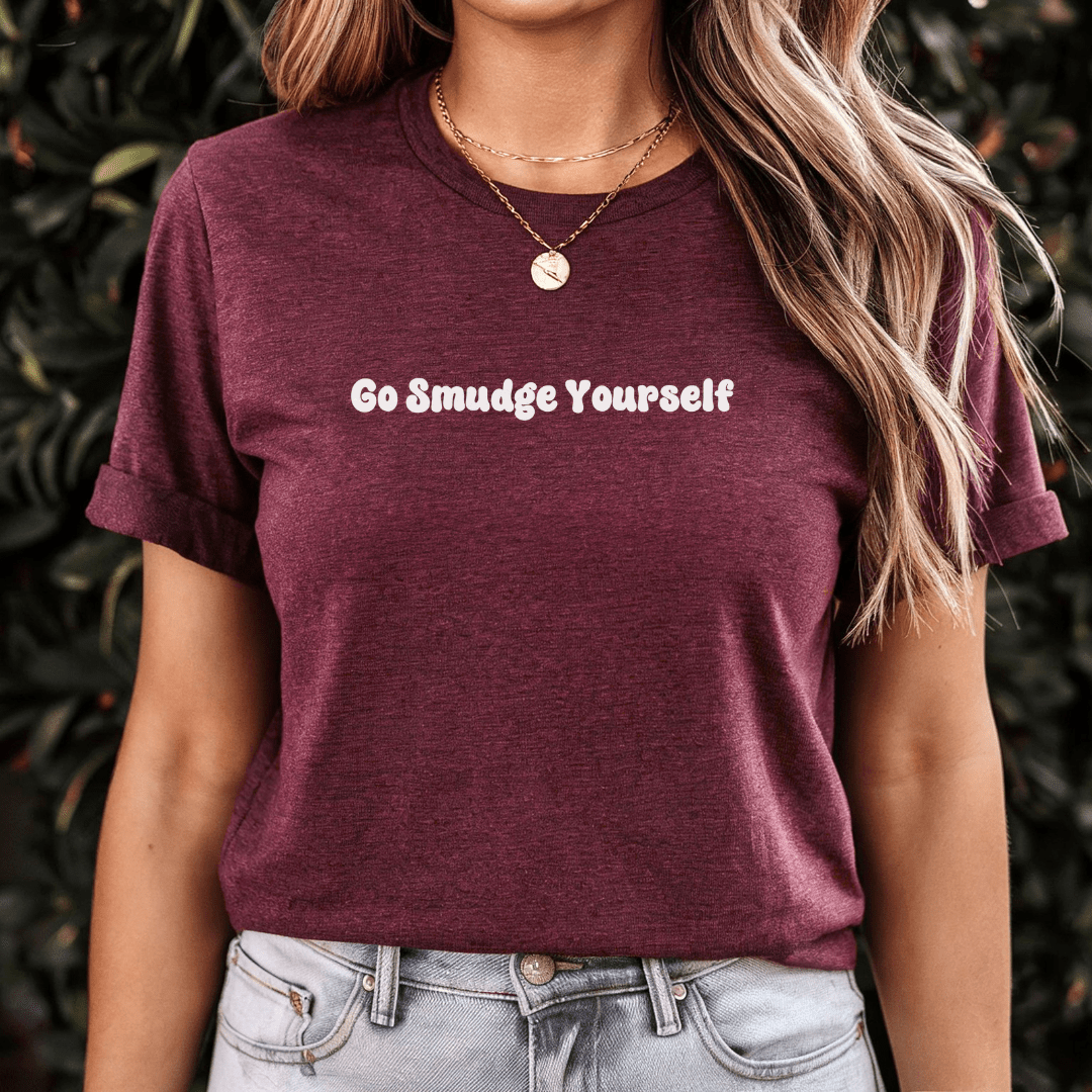 Go Smudge Yourself T-Shirt - The Mystical Moon Online Store