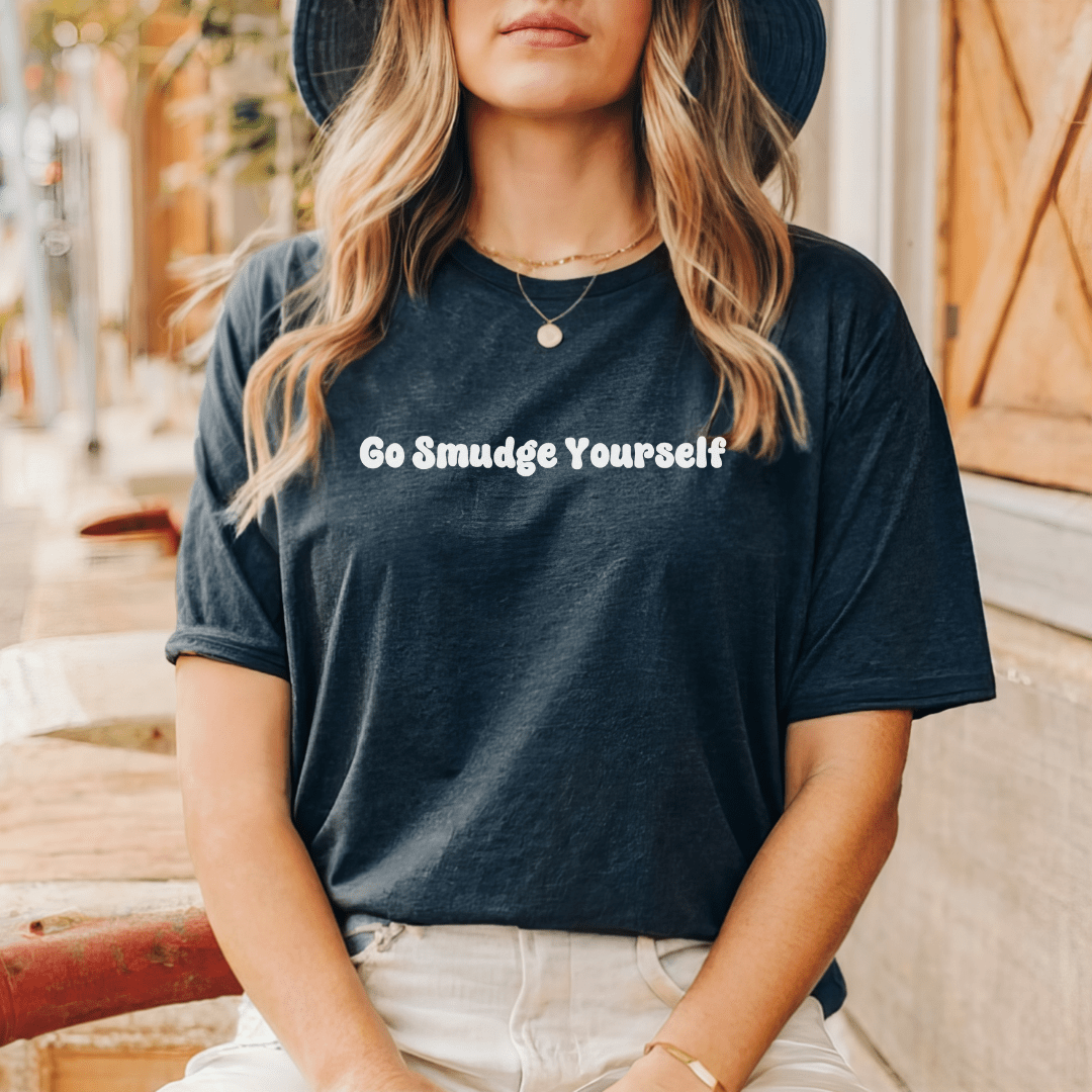 Go Smudge Yourself T-Shirt - The Mystical Moon Online Store
