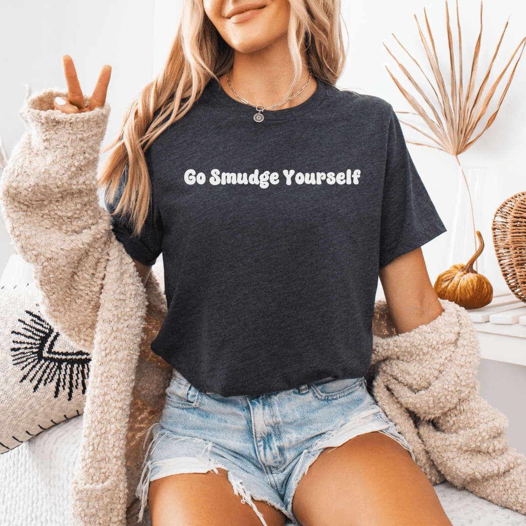 Go Smudge Yourself T-Shirt - The Mystical Moon Online Store