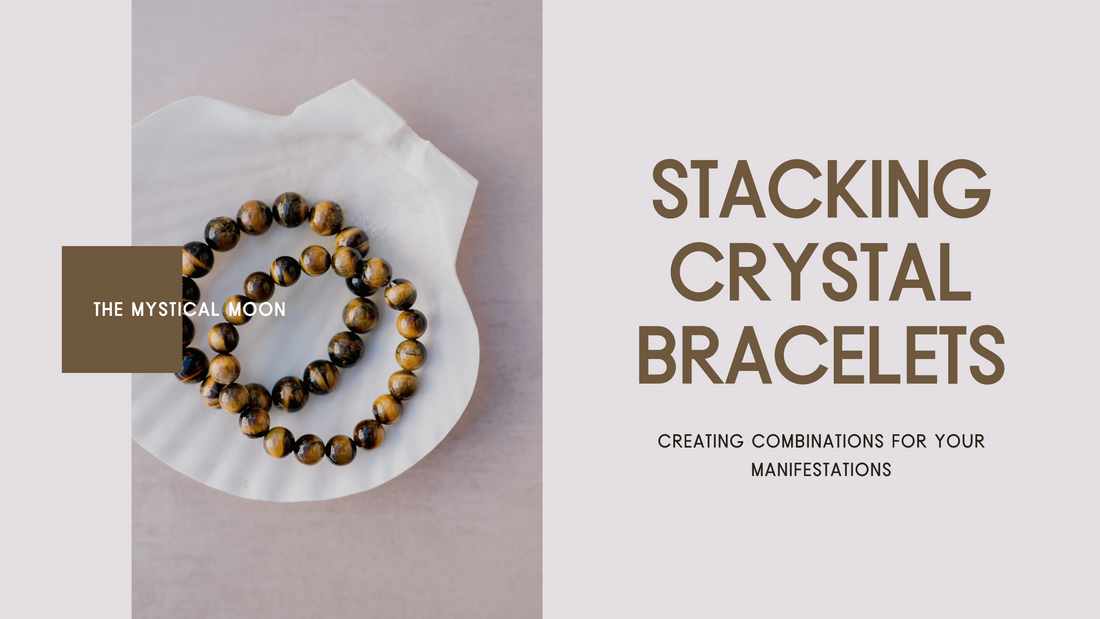 Stacking Crystal Bracelets to Match your Manifestations