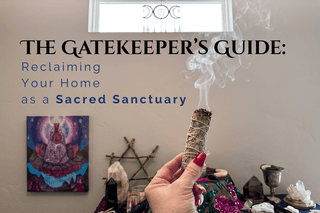 The Gatekeeper’s Guide: Reclaiming Your Home as a Sacred Sanctuary - The Mystical Moon Online Store