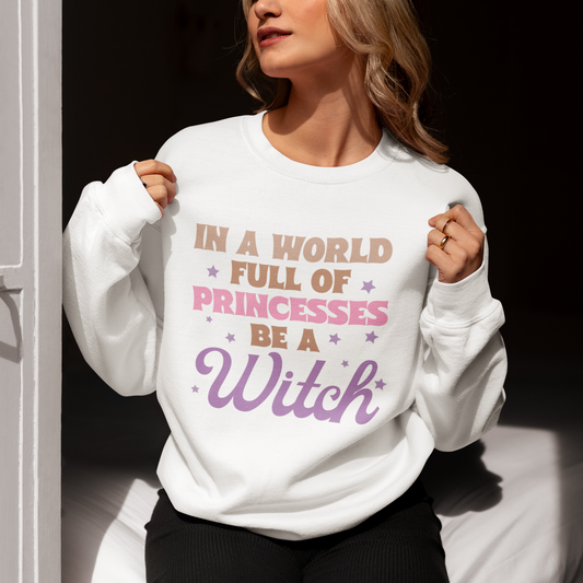 In a World Full of Princesses Be a Witch Cozy Sweatshirt Unisex Heavy Blend™ Crewneck Sweatshirt