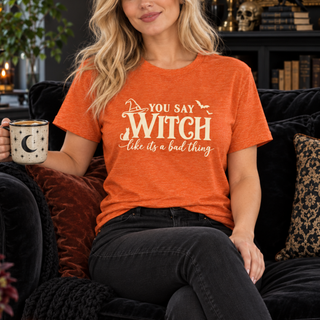 You Say Witch Like It's a Bad Thing shirt, alternate colour