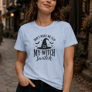 Don't Make Me Flip My Witch Switch T-Shirt - The Mystical Moon