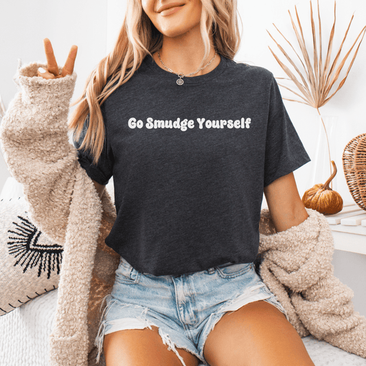 Go Smudge Yourself T-Shirt - The Mystical Moon Online Store
