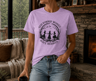 God Forbid Women Have Hobbies T-Shirt - The Mystical Moon