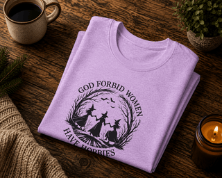 God Forbid Women Have Hobbies T-Shirt - The Mystical Moon