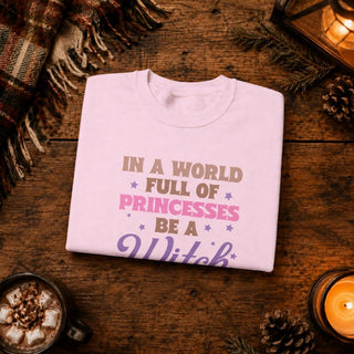 In A World Full of Princesses Be a Witch Cozy Crewneck Sweatshirt - The Mystical Moon