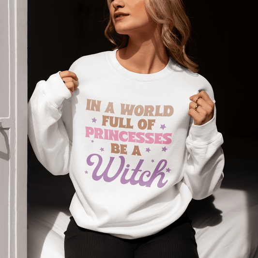 In A World Full of Princesses Be a Witch Cozy Crewneck Sweatshirt - The Mystical Moon Online Store