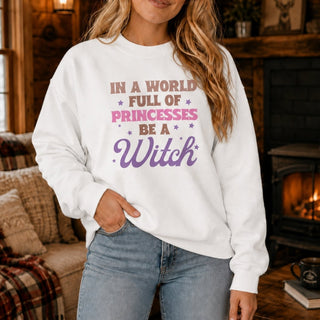 In A World Full of Princesses Be a Witch Cozy Crewneck Sweatshirt - The Mystical Moon