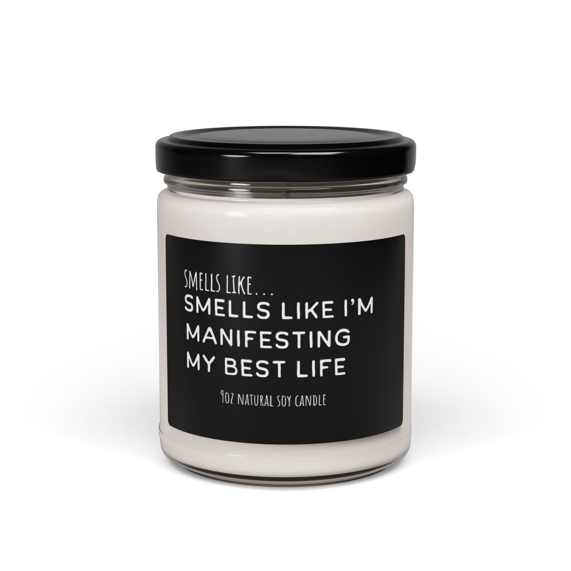 Smells Like I’m Manifesting My Best Life 9oz Soy Candle - The Mystical Moon Online Store