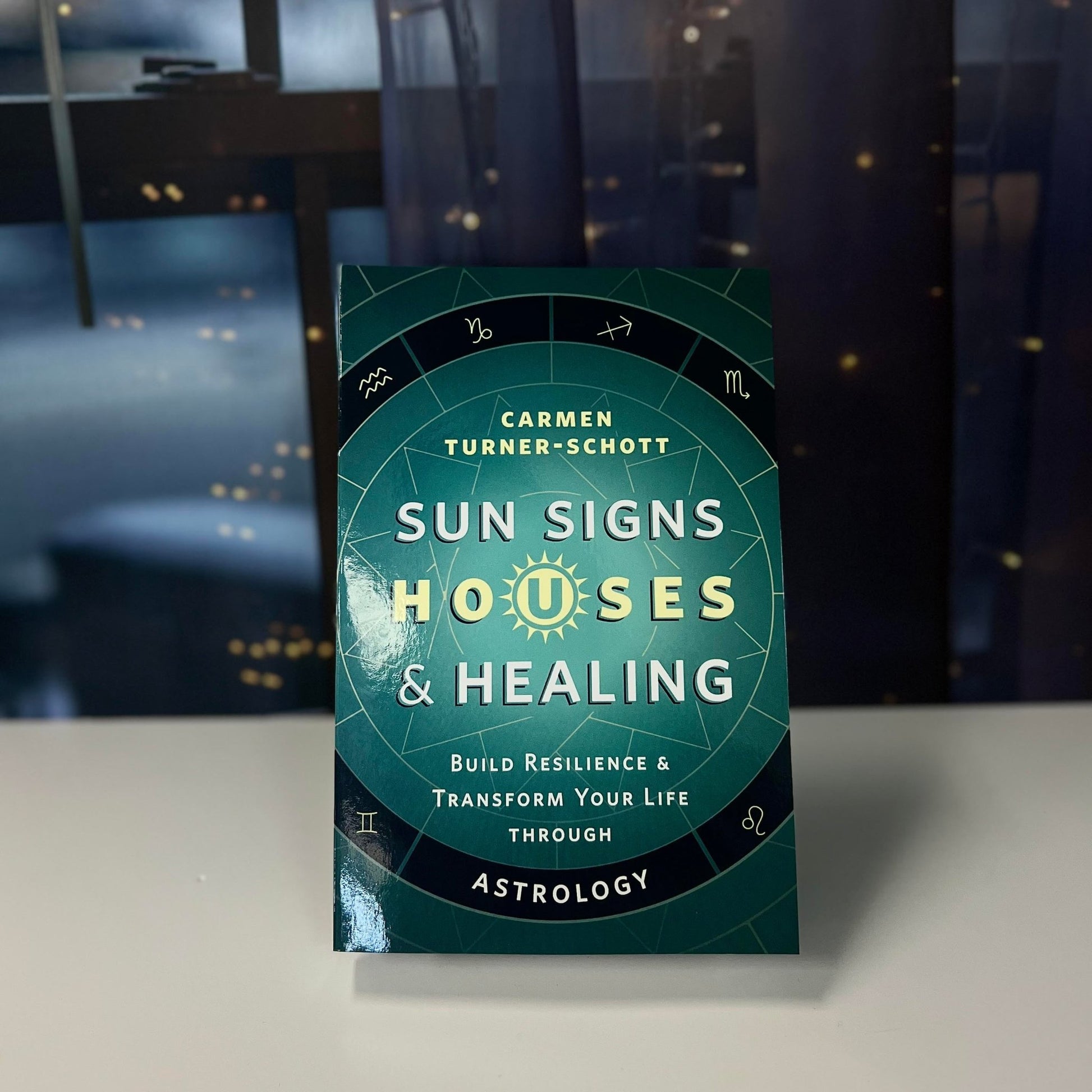 Sun Signs, Houses & Healing: Build Resilience & Transform Your Life through Astrology by Carmen Turner - Schott - The Mystical Moon Online Store