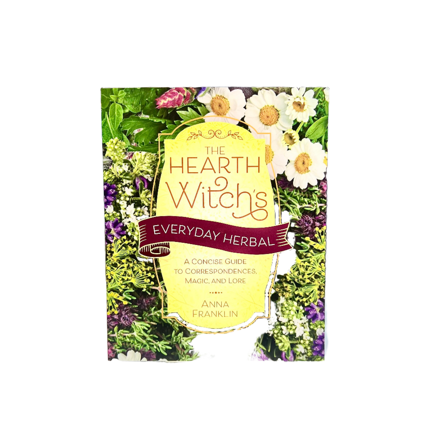 The Hearth Witch's Everyday Herbal by Anna Franklin